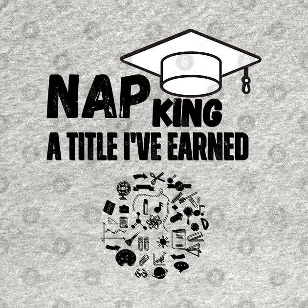 "Nap King: A Title I've Earned." by WEARWORLD